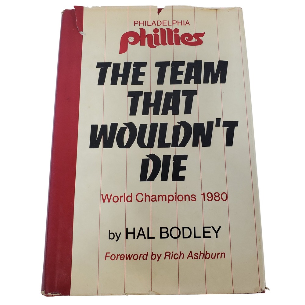 The Team That Wouldn't Die Philadelphia Phillies1980 World Champions